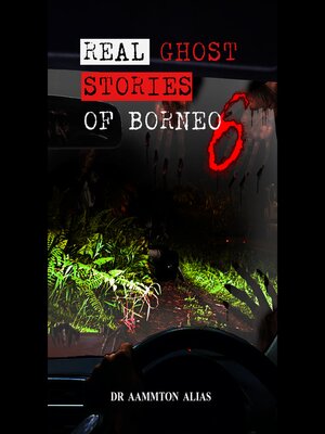cover image of Real Ghost Stories of Borneo 6